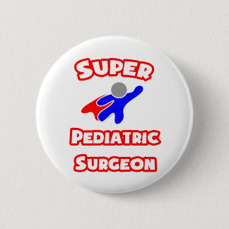 Super Paediatrics Surgeon 6 Cm Round Badge