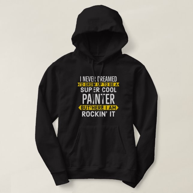 Super Painter For Painting Workers Hoodie (Design Front)