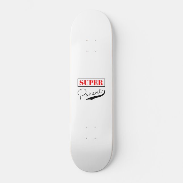Super Parent Skateboard (Front)