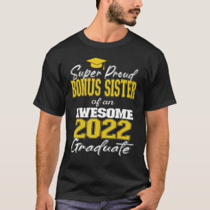 Super Proud Bonus Sister Of 2022 Graduate Awesome T-Shirt