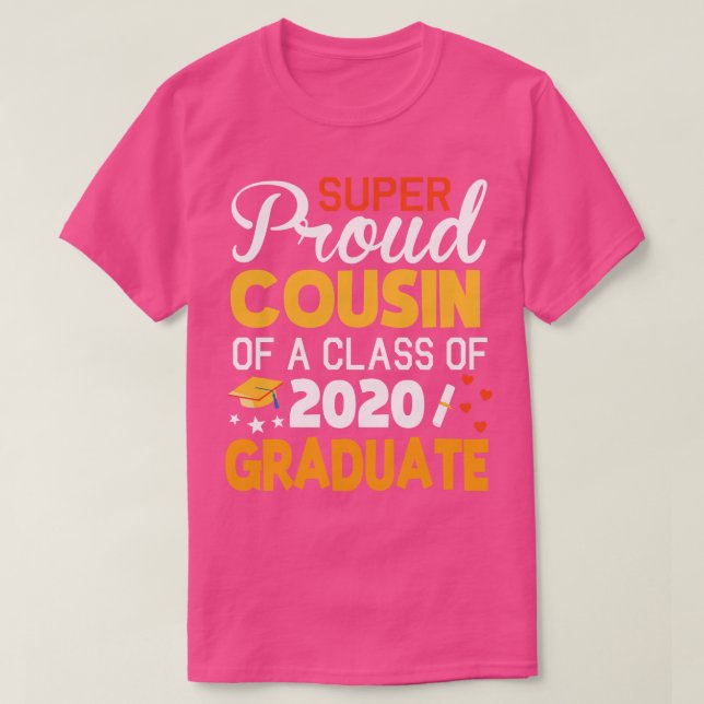 Super Proud Cousin Of A Class Of 2020 Graduate Sen T-Shirt (Design Front)