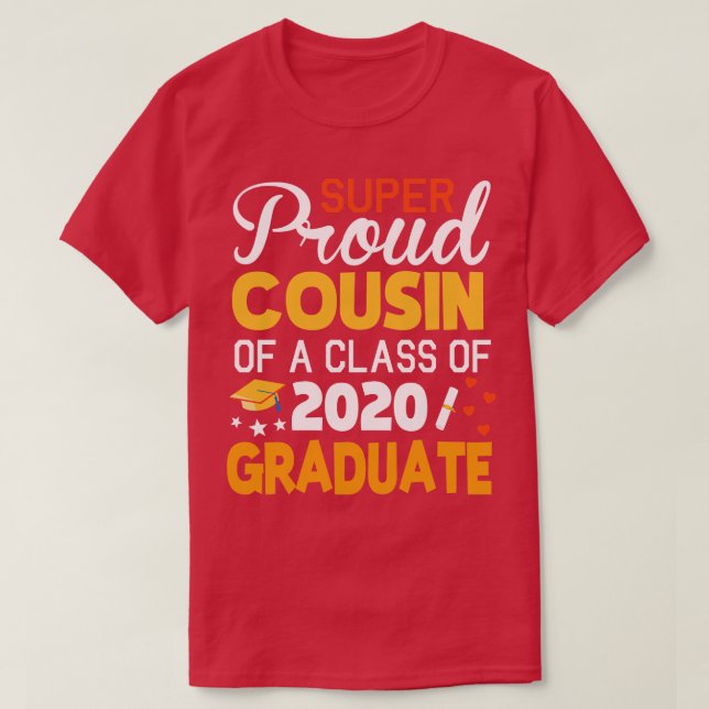 Super Proud Cousin Of A Class Of 2020 Graduate Sen T-Shirt (Design Front)