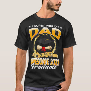 Super Proud Dad Of An Awesome 2021 Graduate T-Shirt