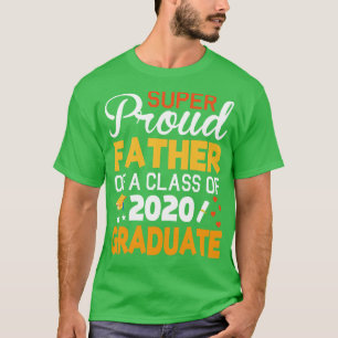 Super Proud Father Of A Class Of 2020 Graduate Sen T-Shirt