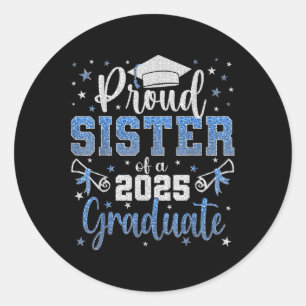 Super Proud Sister Of 2025 Graduate Senior Graduat Classic Round Sticker