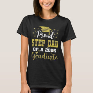 Super Proud Step Dad Of 2025 Graduate Graduation F T-Shirt