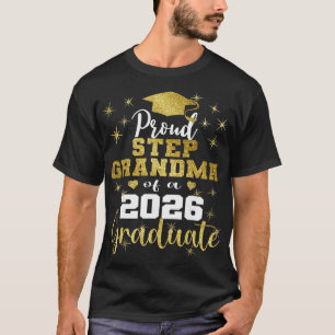 Super Proud Step Grandma Of 2026 Graduate Graduati T-Shirt