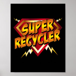 Super Recycler Funny Recycling Earth Day Gift Poster