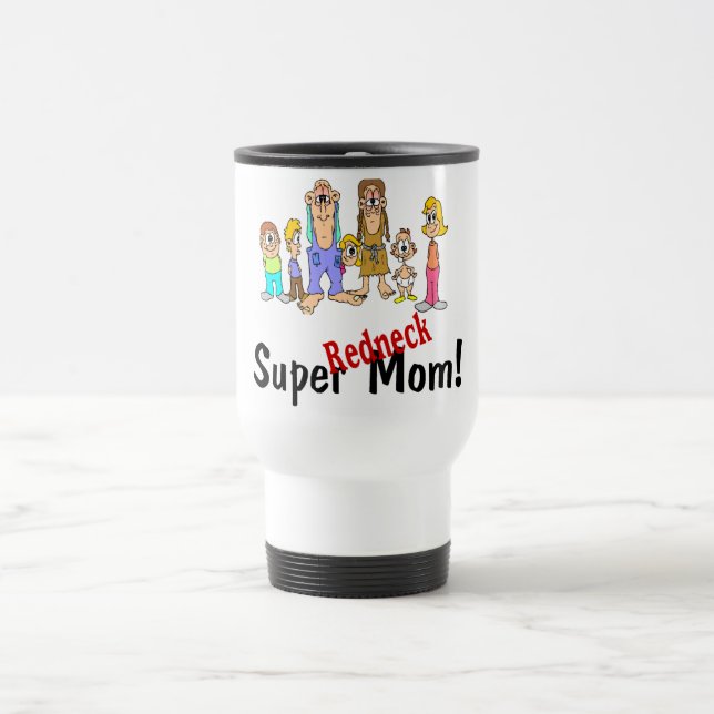 Super Redneck Mum Travel Mug (Center)