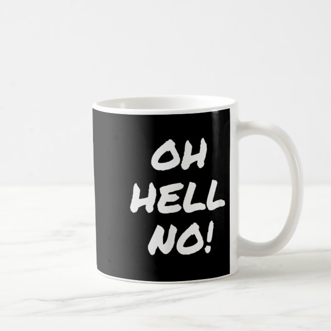 Super Sarcastic S Oh Hell No Funny Sarcastic Rude  Coffee Mug (Right)