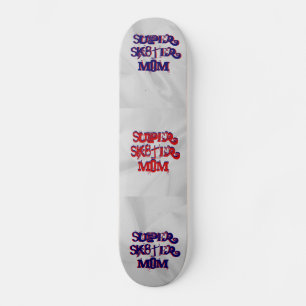 Super Sk8ter Mum Skateboard