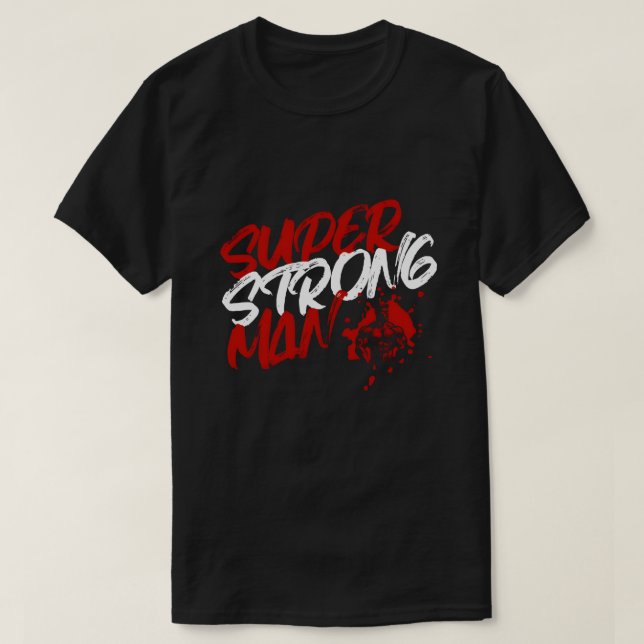 Super Strong Man T-Shirt (Design Front)