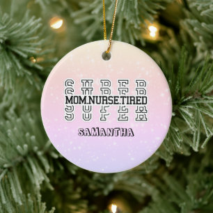 Super Super Super Mum, Nurse, Tired Ceramic Tree Decoration