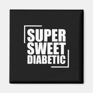 Super Sweet Diabetic Blood Sugar Diabetes Awarenes Magnet