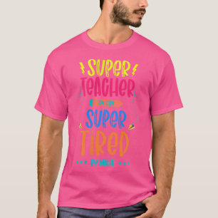 Super Teacher By Day Super Tired By Night Superher T-Shirt