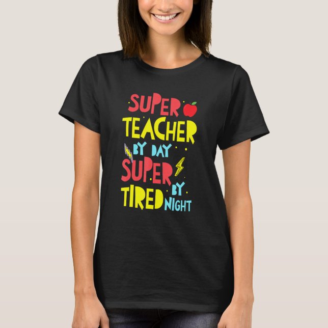 Super Teacher By Day Super Tired By Night Superher T-Shirt (Front)