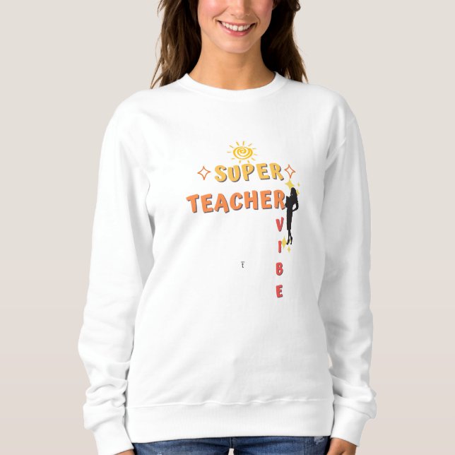 Super Teacher Vibe Sweatshirt (Front)