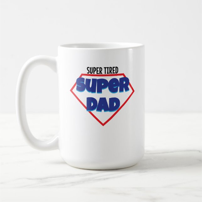 Super tired super dad fathers day gift coffee mug (Left)