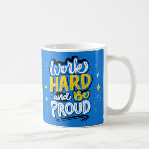 Super; Work Hard & Be  Proud Motivation  Coffee Mug