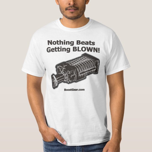 Supercharger Shirt - Nothing Beats Getting Blown (Front)