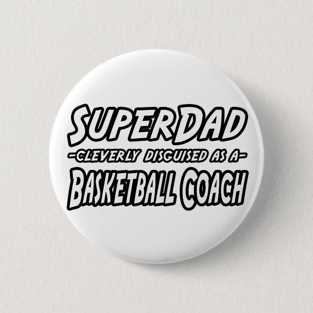 SuperDad...Basketball Coach 6 Cm Round Badge (Front)