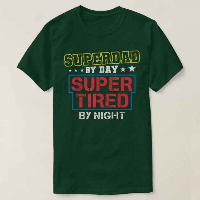 Superdad By Day Super Tired By Night Funny Father' T-Shirt (Design Front)