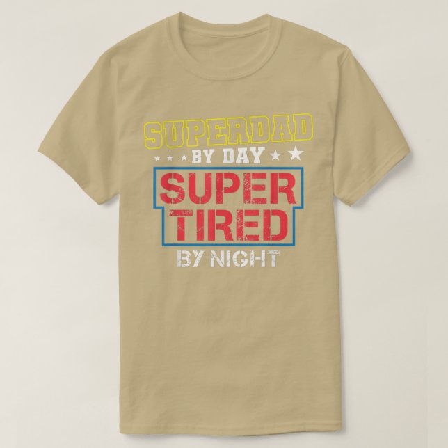 Superdad By Day Super Tired By Night Funny Fathers T-Shirt (Design Front)