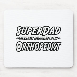 SuperDad...Orthopaedist Mouse Pad