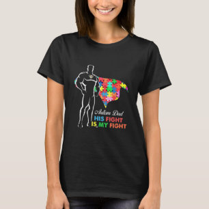 Superhero Autistic Dad His Fight Is My Fight new T-Shirt