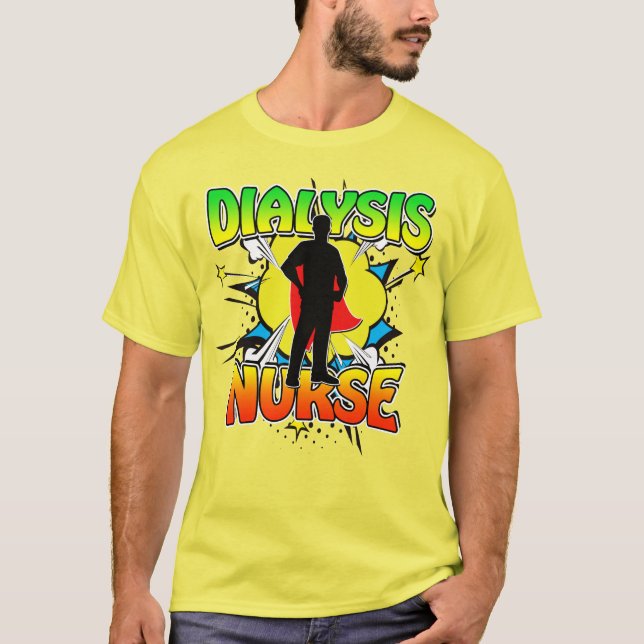 Superhero Dialysis Nurse Superheroes Wear Scrubs T T-Shirt (Front)