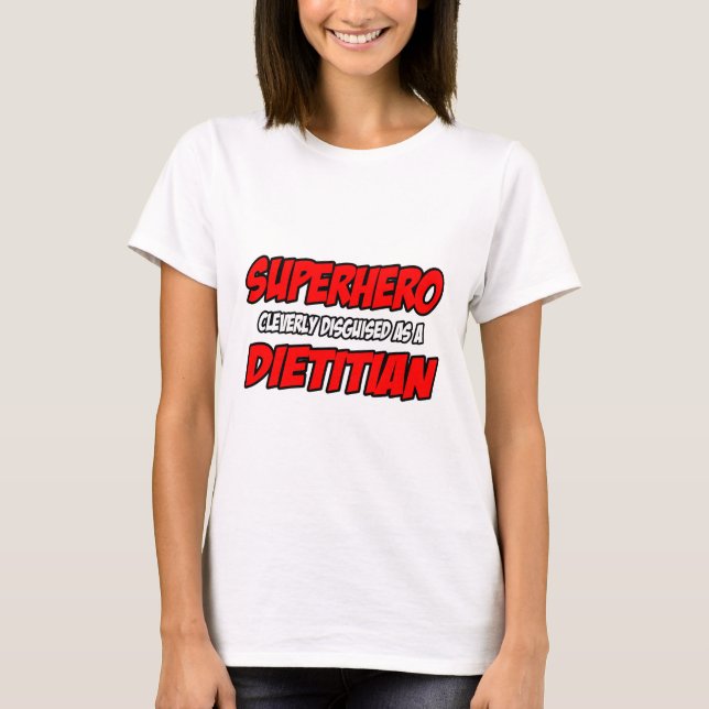 Superhero...Dietician T-Shirt (Front)