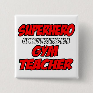 Superhero...Gym Teacher 15 Cm Square Badge