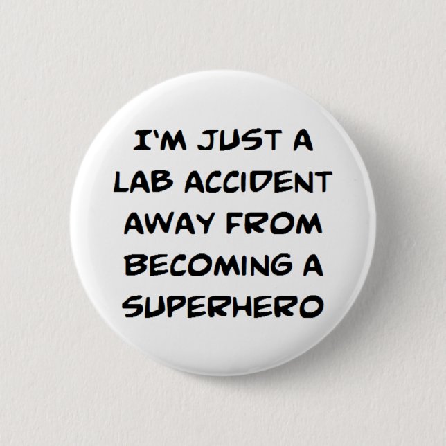 superhero lab accident 6 cm round badge (Front)