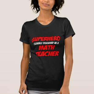 Superhero...Math Teacher T-Shirt