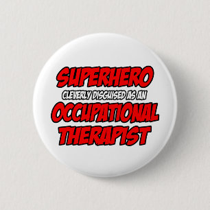 Superhero...Occupational Therapist 6 Cm Round Badge