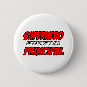 Superhero...Principal 6 Cm Round Badge