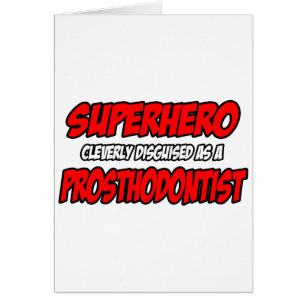 Superhero...Prosthodontist