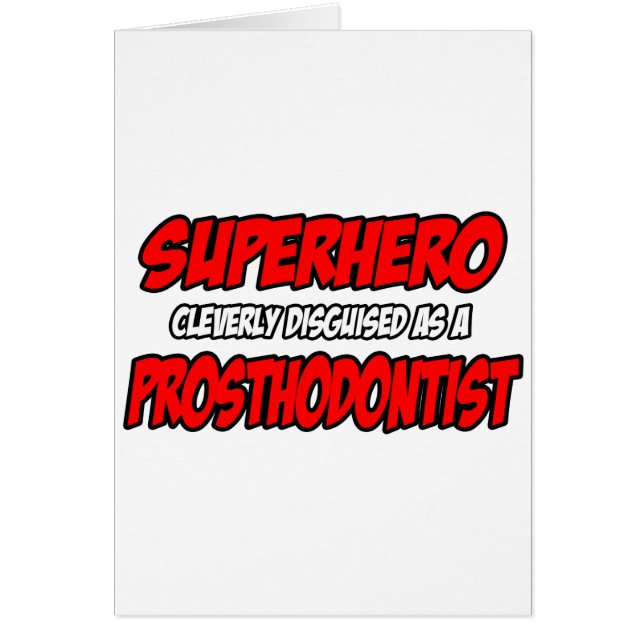 Superhero...Prosthodontist (Front)