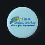 Superhero Social Worker 6 Cm Round Badge<br><div class="desc">I’m a social worker,  what’s your superpower? A funny social work gift with cute inspirational shooting stars next to the quote.</div>