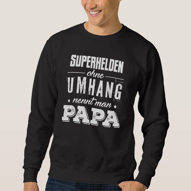 Superheroes Ohne Cape Nennt Man Papa Father Family Sweatshirt (Front)