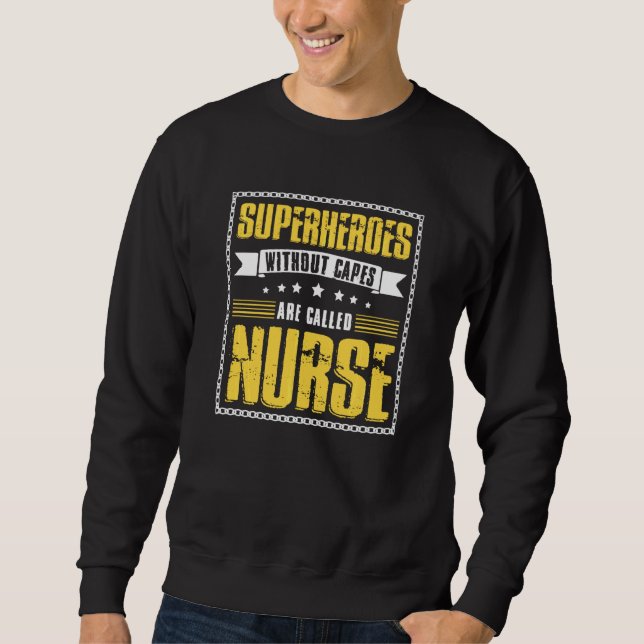 Superheroes Without Capes Are Called Nurse Sweatshirt (Front)