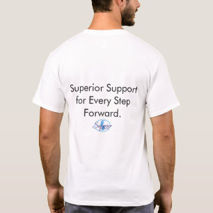 “Superior Support for Every Step Forward.” T-Shirt