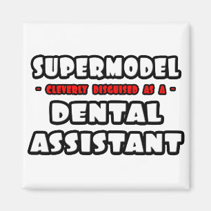 Supermodel .. Dental Assistant Magnet