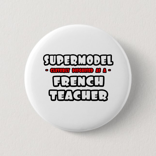 Supermodel .. French Teacher 6 Cm Round Badge (Front)