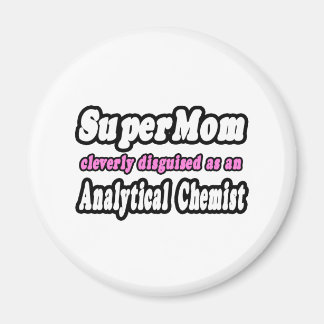 SuperMom...Analytical Chemist Magnet