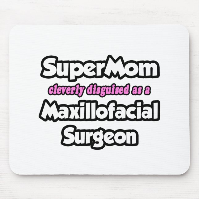 SuperMom...Maxillofacial Surgeon Mouse Pad (Front)