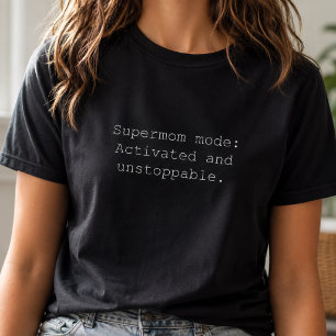 Supermom Mode Activated Unstoppable Power T-Shirt