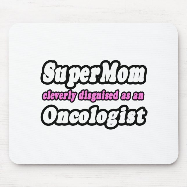 SuperMom...Oncologist Mouse Pad (Front)