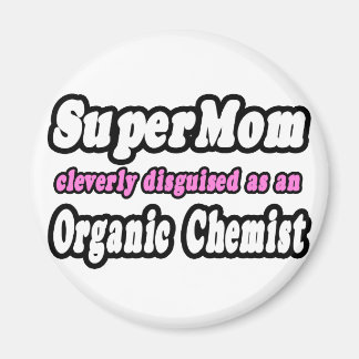 SuperMom...Organic Chemist Magnet