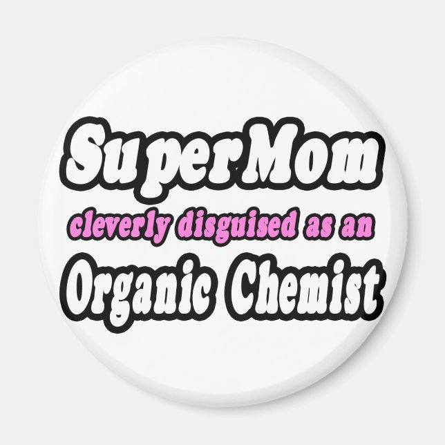 SuperMom...Organic Chemist Magnet (Front)